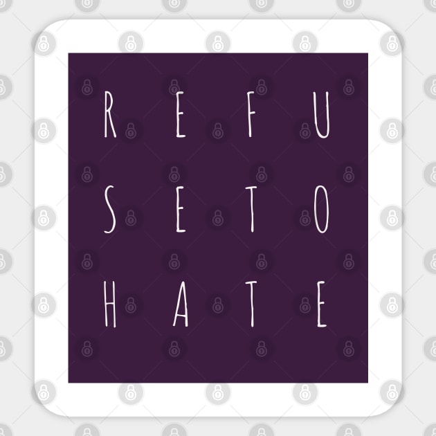 Refuse to Hate Sticker by Imaginate